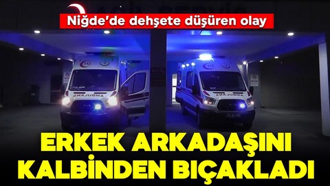 Niğde'de dehşet veren olay: Erkek arkadaşını kalbinden bıçaklayarak öldürdü