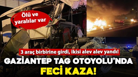 Gaziantep TAG Otoyolu'nda zincirleme kaza! 3 araç birbirine girdi: 1 ölü, 19 yaralı