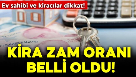 Ev sahibi ve kiracılar dikkat! Kira zam oranı belli oldu