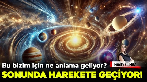 Sonunda harekete geçiyor! Şimdi sahne değişiyor! Peki, bu bizim için ne anlama geliyor?