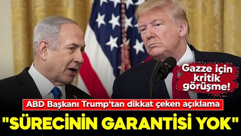 Gazze için kritik görüşme! ABD Başkanı Trump'tan dikkat çeken açıklama: "Sürecinin garantisi yok"