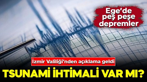 Ege Denizi'nde peş peşe depremler! İzmir Valiliği'nden açıklama geldi: Tsunami ihtimali var mı?