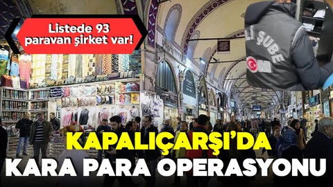 Kapalıçarşı'da kara para operasyonu! Tepe isim gözaltında!