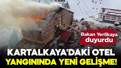 Kartalkaya'daki otel yangınında yeni gelişme! Bakan Yerlikaya duyurdu