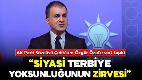 AK Parti Sözcüsü Ömer Çelik'ten Özgür Özel'e sert tepki: "Siyasi terbiye yoksunluğunun zirvesi"