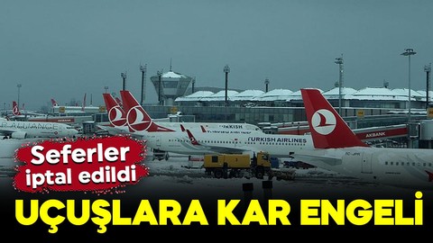 İstanbul'da uçuşlara kar engeli: Bugün ve yarın için olan bazı seferler iptal edildi