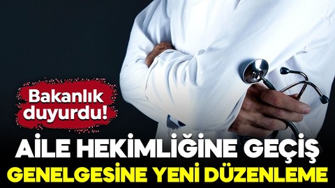 Sağlık Bakanlığı duyurdu! Aile hekimliğine geçiş genelgesine yeni düzenleme