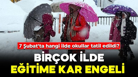 Eğitime kar engeli! 7 Şubat Cuma günü hangi ilde okullar tatil edildi