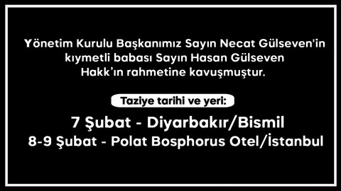 Yönetim Kurulu Başkanımız Sayın Necat Gülseven'in kıymetli babası Sayın Hasan Gülseven Hakk’ın rahmetine kavuştu