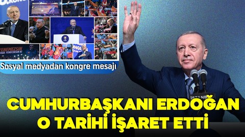 Cumhurbaşkanı Erdoğan sosyal medyadan paylaştı! Kongreler sonrası o tarihi işaret etti!