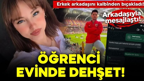 Öğrenci evinde dehşet! Erkek arkadaşını kalbinden bıçakladı! Arkadaşıyla mesajlaştı