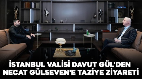 İstanbul Valisi Davut Gül'den Necat Gülseven'e taziye ziyareti