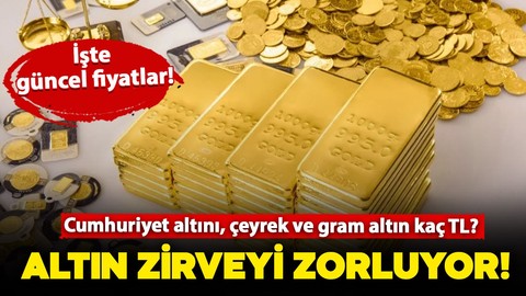 Altın zirveyi zorluyor! Peki, bugün Cumhuriyet altını, tam, yarım, çeyrek ve gram altın fiyatı ne kadar, kaç TL? İşte fiyatlar..