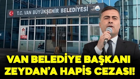 Van Büyükşehir Belediye Başkanı Abdullah Zeydan'a hapis cezası!