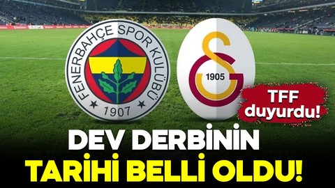 TFF duyurdu! Galatasaray - Fenerbahçe derbisinin tarihi belli oldu!