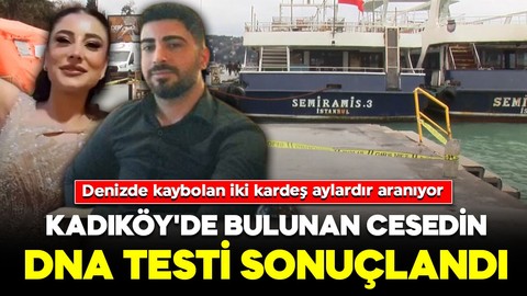 Denizde kaybolan iki kardeş aylardır aranıyordu! Kadıköy'de bulunan cesedin DNA testi sonuçlandı