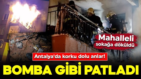 Antalya'da korku dolu anlar! Bomba gibi patladı: Mahalleli sokağa döküldü