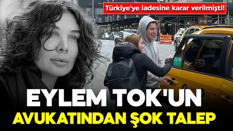 Türkiye'ye iadesine karar verilmişti! Eylem Tok'un avukatından şok talep