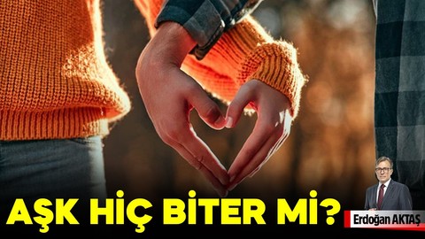 Aşk hiç biter mi?