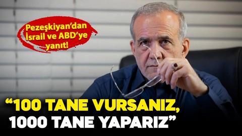 İran Cumhurbaşkanı Pezeşkiyan’dan İsrail ve ABD'ye yanıt! "100 vursanız 1000 yaparız"