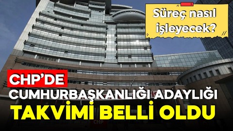 CHP'de cumhurbaşkanı adaylığı takvimi belli oldu!