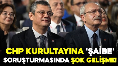 CHP kurultayına 'şaibe' soruşturmasında şok gelişme! Delegeler ifade verdi