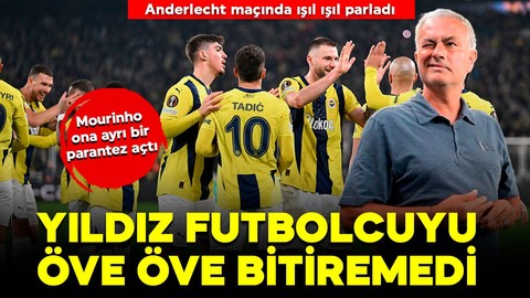 Fenerbahçe'nin yıldızı Anderlecht maçında parladı! Mourinho, yeni prensini yere göğe sığdıramadı! “Söylemiştim”