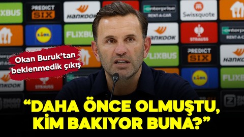 Okan Buruk’tan basın toplantısında beklenmedik çıkış: “Kim bakıyor buna?”