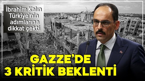 MİT Başkanı İbrahim Kalın'dan Gazze açıklaması! 3 kritik noktanın altını çizdi