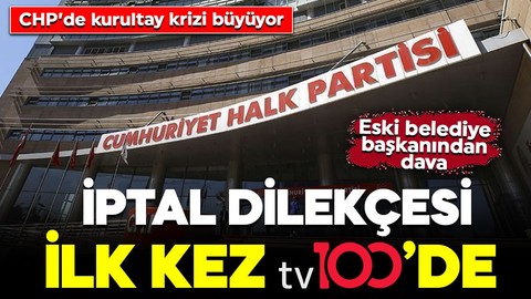 CHP'de 'kurultay' soruşturmasında yeni gelişme: Eski belediye başkanı dava açtı: Lütfü Savaş’ın iptal dilekçesi ilk kez tv100’de