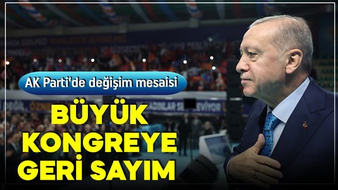 AK Parti'de değişim mesaisi! Büyük kongreye geri sayım!