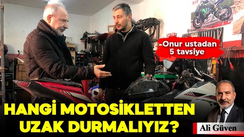 Hangi motosikletlerden uzak durmalıyız? İşte Onur ustadan 5 tavsiye