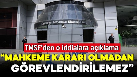 TMSF’den o iddialara açıklama: Mahkeme kararı olmadan TMSF bir şirkete “kayyım” olarak görevlendirilemez