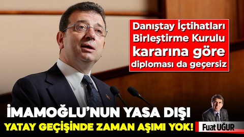 İmamoğlu’nun yasa dışı yatay geçişinde zaman aşımı yok!  Danıştay İçtihatları Birleştirme Kurulu kararına göre diploması da geçersiz