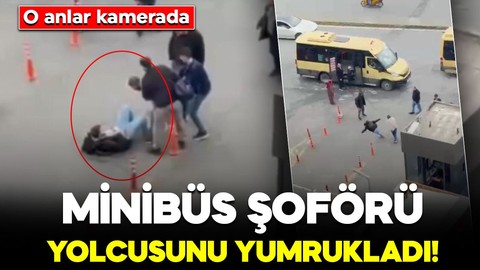 Minibüs şoförü para vermediğini iddia ettiği yolcusunu yumrukladı! Ortalık karıştı: O anlar kamerada