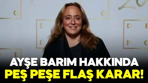 Ayşe Barım hakkında peş peşe karar!