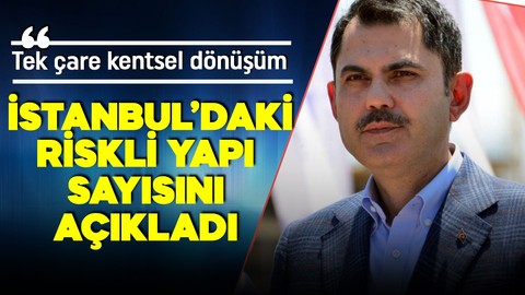 Bakan Kurum Türkiye geneli ve İstanbul'daki riskli bina sayısını duyurdu: Tek çare kentsel dönüşüm!