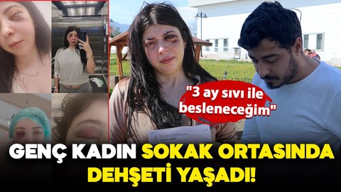 Genç kadın sokak ortasında dehşeti yaşadı: "3 ay sıvı ile besleneceğim"