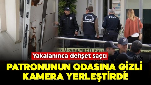 Patronunun odasına gizli kamera yerleştirdi! Yakalanınca dehşet saçtı