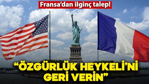 Fransa'dan ilginç istek! "Özgürlük Heykeli'ni geri verin"