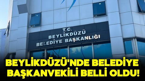 Beylikdüzü'nde belediye başkanvekili belli oldu