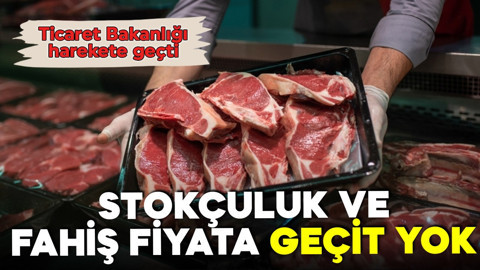 Ticaret Bakanlığı harekete geçti! Kırmızı ette fahiş fiyat denetimi