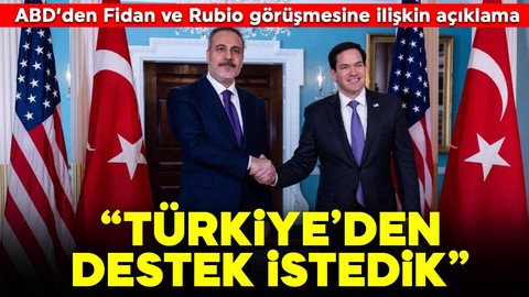 ABD'den Hakan Fidan ve Rubio görüşmesine ilişkin açıklama: Türkiye'den destek istedik