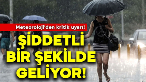 Meteoroloji'den kritik uyarı! Çok şiddetli geliyor: Önlemlerinizi alın
