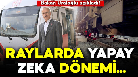 Bakan Uraloğlu açıkladı! Raylarda yapay zeka dönemi!