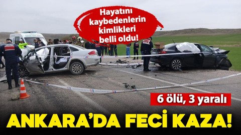 Ankara'da katliam gibi kaza: 6 kişi hayatını kaybetti, 3 kişi yaralandı!