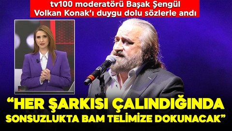 tv100 moderatörü Başak Şengül Volkan Konak'ı duygu dolu sözlerle andı: "Her şarkısı çalındığında sonsuzlukta bam telimize dokunacak"