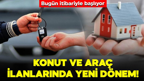 Konut ve araç ilanlarında yeni dönem! Bugün itibariyle başlıyor