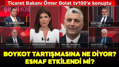 Ticaret Bakanı Ömer Bolat tv100’e konuştu! Boykot tartışmasına ne diyor? Esnaf etkilendi mi?