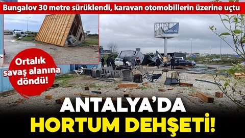 Antalya'da hortum dehşeti! Manavgat savaş alanına döndü: 2 tonluk bungalovu 30 metre sürüklendi